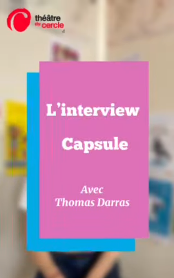 L’interview Capsule avec Thomas Darras