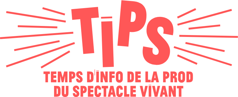 TIPS – Les Temps d&rsquo;information de la production du spectacle vivant